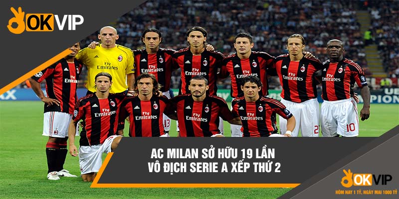 AC Milan sở hữu 19 lần vô địch Serie A xếp thứ 2